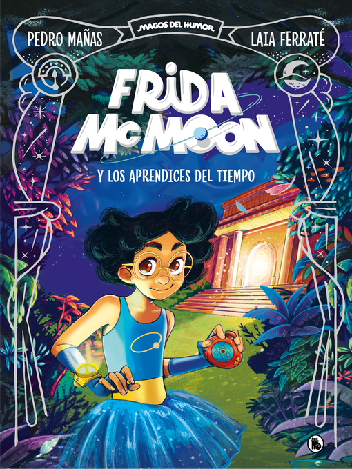 Title details for Frida McMoon y los aprendices del tiempo (Magos del Humor Frida McMoon 1) by Pedro Mañas - Available